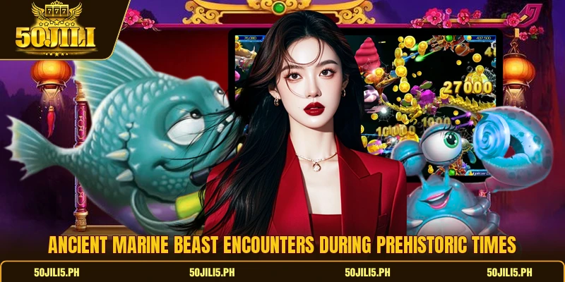Ancient marine beast encounters during prehistoric times Ancient marine beast encounters during prehistoric times