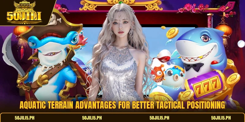 Aquatic terrain advantages for better tactical positioning Aquatic terrain advantages for better tactical positioning