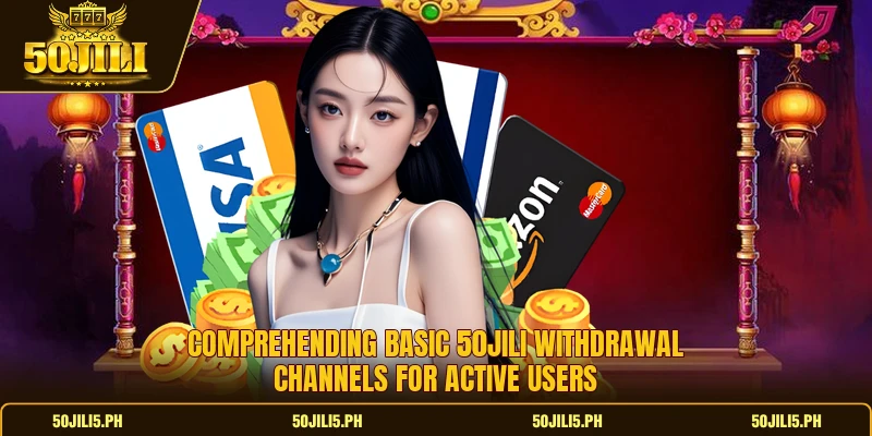 Comprehending basic 50jili withdrawal channels for active users Comprehending basic 50jili withdrawal channels for active users