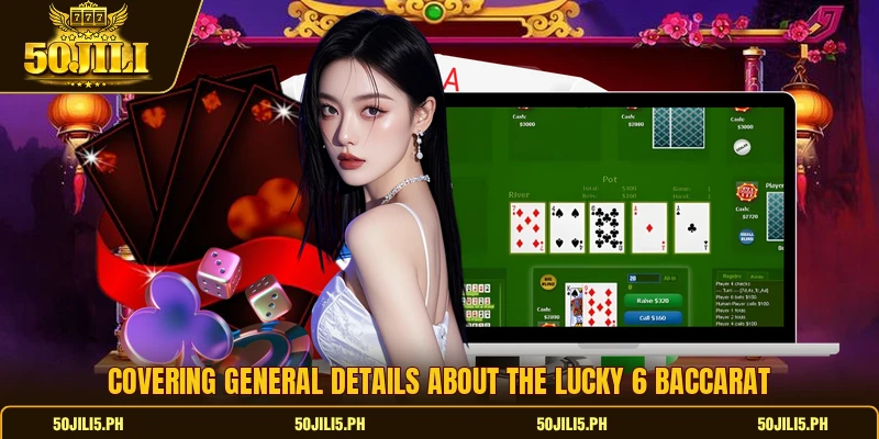 Covering general details about the lucky 6 baccarat