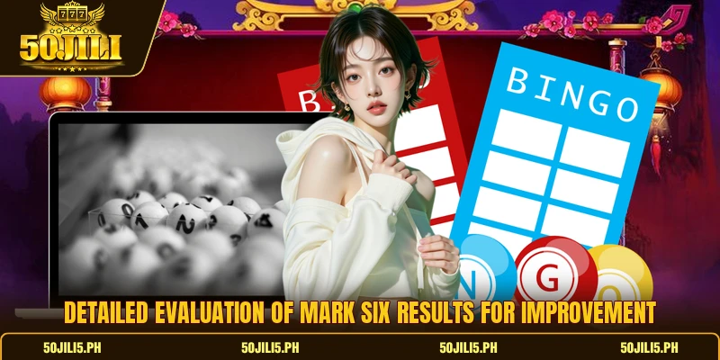 Detailed evaluation of mark six results for improvement Detailed evaluation of mark six results for improvement