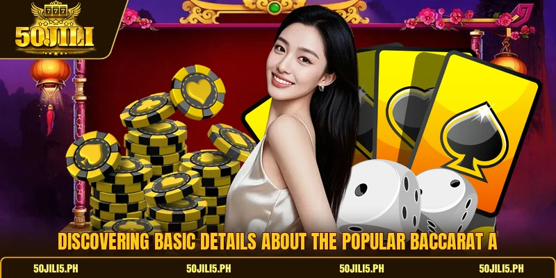 Discovering basic details about the popular baccarat A