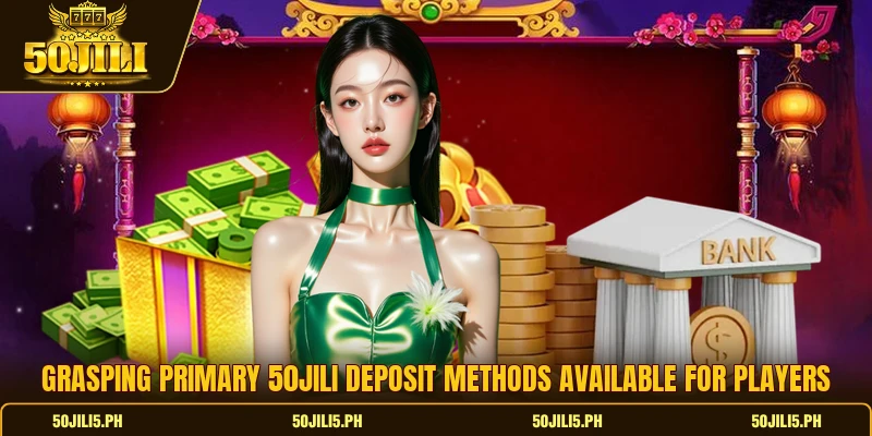 Grasping primary 50jili deposit methods available for players Grasping primary 50jili deposit methods available for players