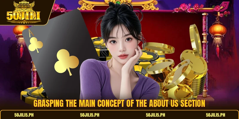 Grasping the main concept of the about us section Grasping the main concept of the about us section