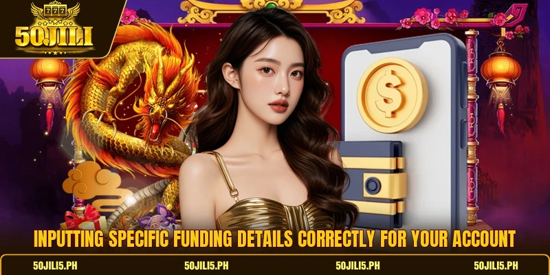 Inputting specific funding details correctly for your account Inputting specific funding details correctly for your account