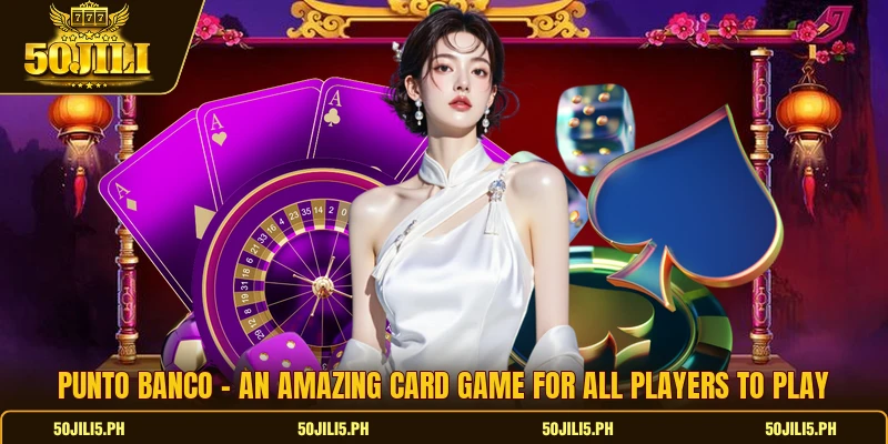 Punto Banco - An Amazing Card Game For All Players To Play