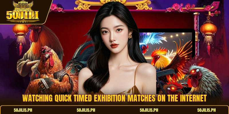 Watching quick timed exhibition matches on the internet